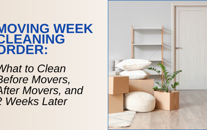 Moving Week Cleaning Order | Houston House Cleaning