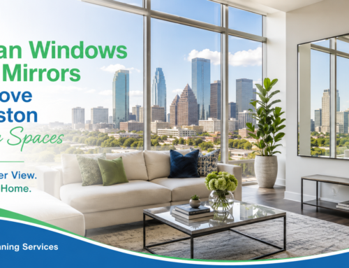 How Clean Windows and Mirrors Improve Houston Living Spaces