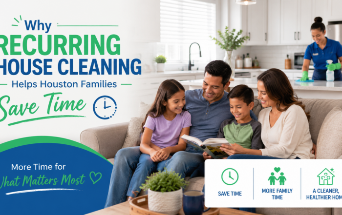 detailcleaning Why Recurring House Cleaning Helps Houston Families Save Time | Houston House Cleaning