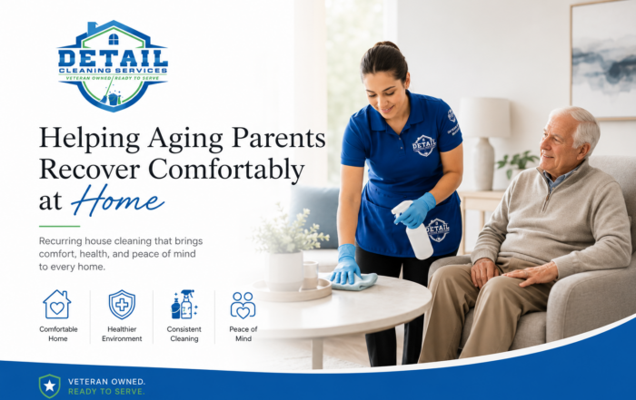 How Recurring House Cleaning Can Help Aging Parents Recover Comfortably at Home