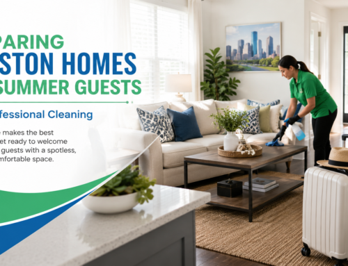 Preparing Houston Homes for Summer Guests With Professional Cleaning